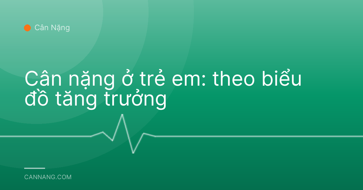 Cân nặng ở trẻ em: theo biểu đồ tăng trưởng