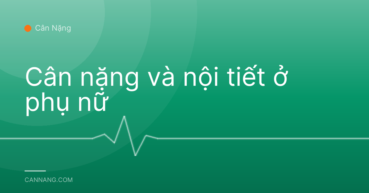 Cân nặng và nội tiết ở phụ nữ